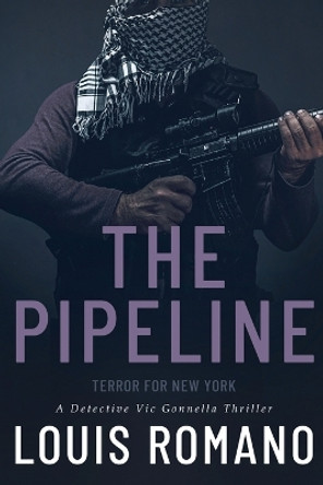 The Pipeline: Terror for New York by Louis Romano 9781944906382