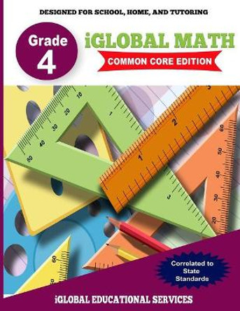 iGlobal Math, Grade 4 Common Core Edition: Power Practice for School, Home, and Tutoring by Iglobal Educational Services 9781944346706