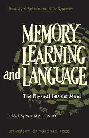 Memory, Learning and Language: The Physical Basis by William Feindel