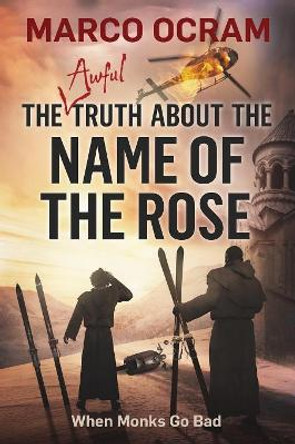 The Awful Truth About The Name Of The Rose by Marco Ocram 9781946501158