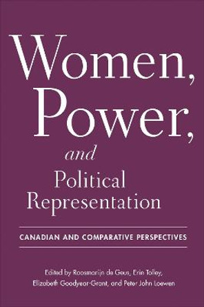 Women, Power, and Political Representation: Canadian and Comparative Perspectives by Roosmarijn de Geus