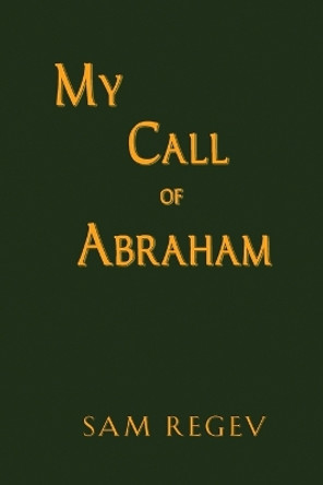 My Call of Abraham by Sam Regev 9781944887674