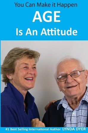 Age Is An Attitude by Lynda Dyer 9781975663827