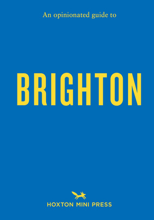 An Opinionated Guide To Brighton by Joe Minihane 9781914314384