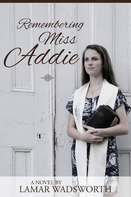 Remembering Miss Addie by Lamar Wadsworth 9781938514326