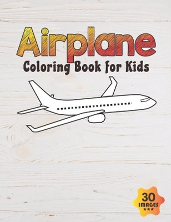 Airplane Coloring Book for Kids: Coloring book for Boys, Toddlers, Girls, Preschoolers, Kids (Ages 4-6, 6-8, 8-12) by Neocute Press 9798663372305