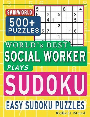 World's Best Social Worker Plays Sudoku: Easy Sudoku Puzzle Book Gift For Social Worker Appreciation Birthday End of year & Retirement Gift by Gift Loft Notebooks 9798663897686