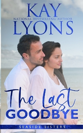 The Last Goodbye by Kay Lyons 9781946863768