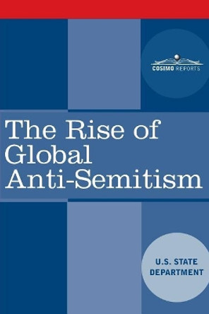 The Rise of Global Anti-Semitism by U S State Department 9781945934148