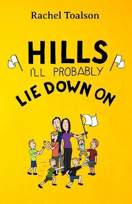 Hills I'll Probably Lie Down on by Rachel Toalson 9781946193339