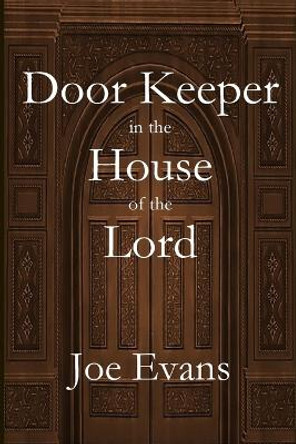 A Door Keeper in the House of the Lord by Joe Evans 9781949888201
