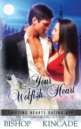 Your Wolfish Heart by Gina Kincade 9781773572529