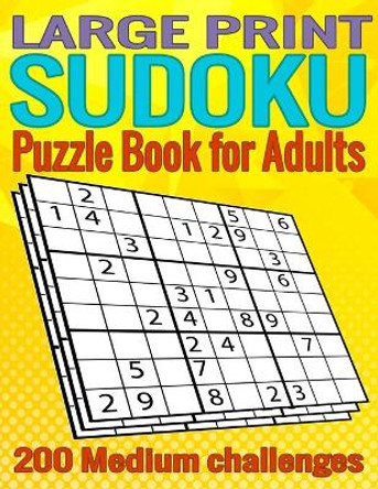 Large print Sudoku Puzzle book for adults: 200 Medium 9x9 Sudoku puzzles with solutions for adults by Suzanne M a Game Press 9798665809878