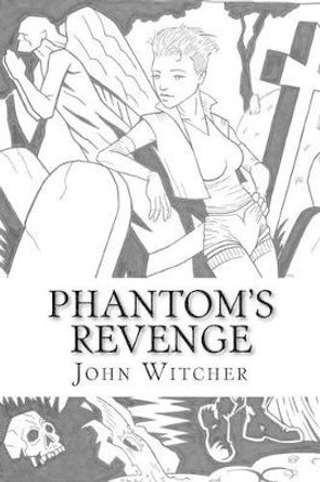 Phantom's Revenge by MR John Allen Witcher 9781533449016