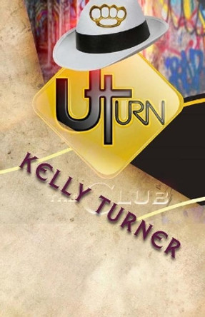 U-Turn: The CLUB by Kelly M Turner 9781517072056