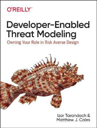 Threat Modeling: Risk Identification and Avoidance in Secure Design by Izar Tarandach