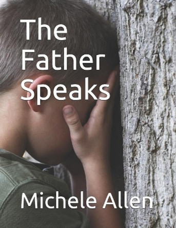 The Father Speaks by Michele Allen 9798670348645