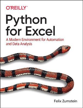 Python for Excel: A Modern Environment for Automation and Data Analysis by Felix Zumstein