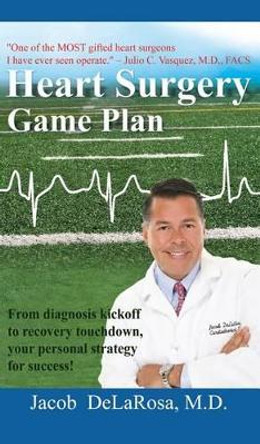 Heart Surgery Game Plan by Jacob Delarosa 9781880759806