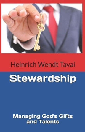 Stewardship: Managing God's Gifts and Talents by Heinrich Wendt Tavai 9798671876581