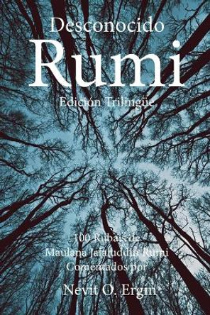 Desconocido Rumi: Selección de Rubaís de Maulana Jalaluddin Rumi y Comentarios por Nevit O. Ergin by Oscar Diaz del Valle 9781947666047