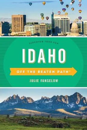 Idaho Off the Beaten Path (R): Discover Your Fun by Julie Fanselow