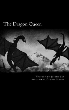 The Dragon Queen by Joseph Fry 9781533566966