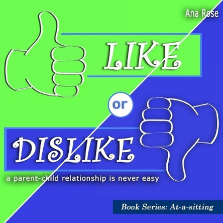 Like or Dislike: a parent-child relationship is never easy by Ana Rose 9798669092283