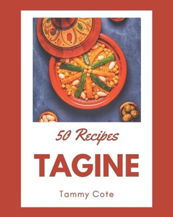 50 Tagine Recipes: A Tagine Cookbook that Novice can Cook by Tammy Cote 9798677911613
