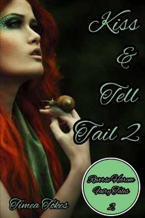 Kiss & Tell Tail 2: A Why Choose MMMF Reverse Harem Little Mermaid Romance Retelling (Reverse Harem Fairy Tales, Book 1) by Timea Tokes 9798677788765