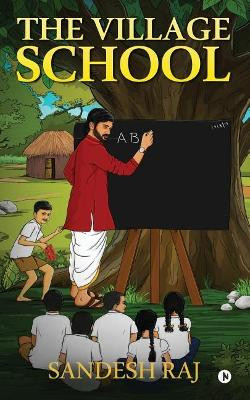 The Village School by Sandesh Raj 9781948146203