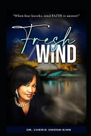 Fresh Wind: When Fear Knocks Send Faith To Answer by Cherie Sims 9798685770882