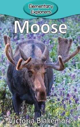 Moose by Victoria Blakemore 9781947439290