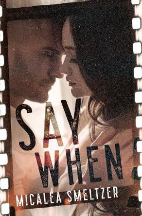 Say When by Micalea Smeltzer 9798709390447