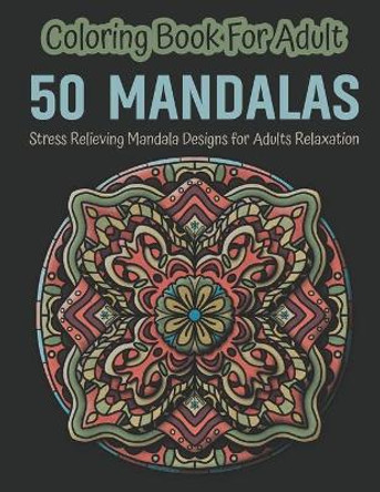 Mandala Adult Coloring Book: Awesome Coloring Book For Stress Relieving Mandala Designs for Adults Relaxation by Snifff 11 Publishing 9798696429649