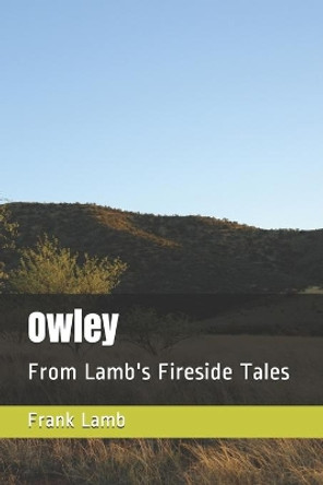 Owley: From Lamb's Fireside Tales by Nicholas Lamb 9798684040849