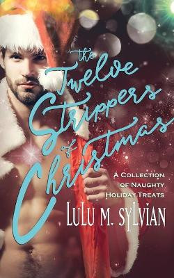 The Twelve Strippers of Christmas by Lulu M Sylvian 9781948059695