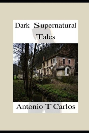 Dark supernatural tales: : In Satan´s Alley by Antonio T 9781520619309