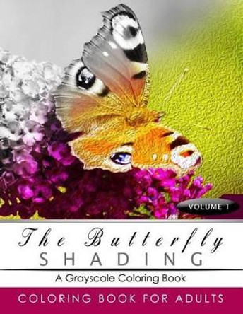 Butterfly Shading Coloring Book Volume 1: Butterfly Grayscale coloring books for adults Relaxation Art Therapy for Busy People (Adult Coloring Books Series, grayscale fantasy coloring books) by Grayscale Publishing 9781535301862