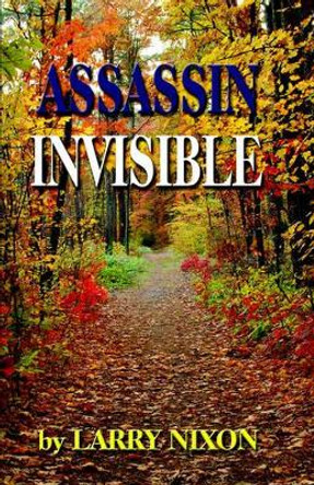 Assassin Invisible by Larry Nixon 9781591138341