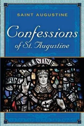 The Confessions of St. Augustine by Saint Augustine 9781619490123