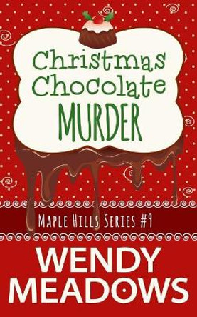 Christmas Chocolate Murder by Wendy Meadows 9781521841051