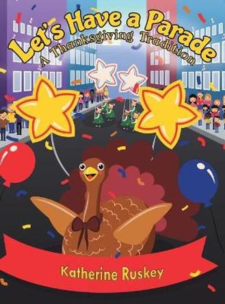 Let's Have a Parade by Katherine Ruskey 9781643785639