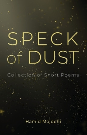 Speck of Dust by Hamid Mojdehi 9781666743166