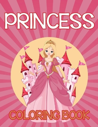 Princess Coloring Book by Speedy Publishing LLC 9781681855400