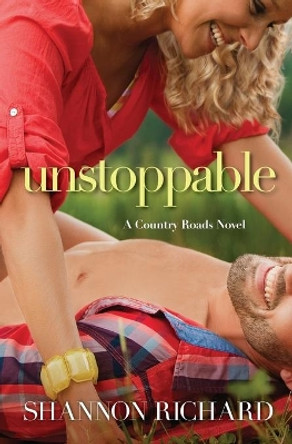 Unstoppable by Shannon Richard 9781455547432