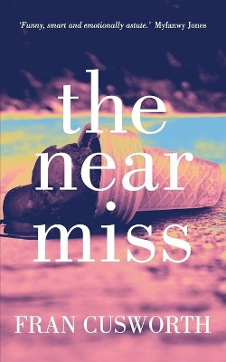 The Near Miss by Fran Cusworth 9781641368926