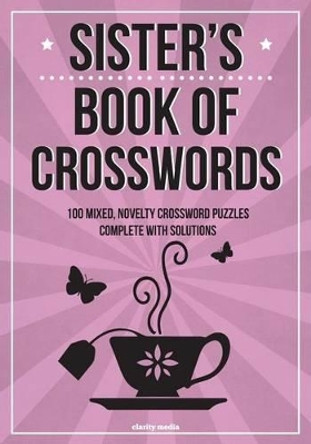 Sister's Book Of Crosswords: 100 novelty crossword puzzles by Clarity Media 9781518833595