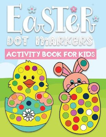 Easter dot markers activity book for kids: Easter Themed Paint Daubers Kids Activity Coloring Book For Baby, Toddler, Preschool by Jane Press 9798706425838