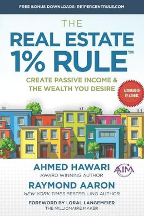 The Real Estate 1% Rule: Create Passive Income & The Wealth You Desire by Raymond Aaron 9781729647134